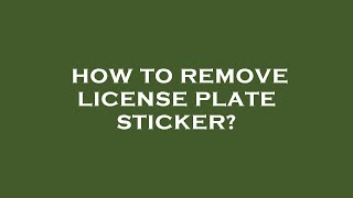 How to remove license plate sticker [upl. by Aleakam662]