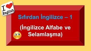 SIFIRDAN İNGİLİZCE A0  1 İngilizce Alfabe ve Selamlaşma İngilizce Sıfırdan Nasıl Öğrenilir [upl. by Nitza]