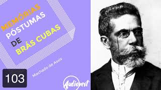 Memórias Póstumas de Brás Cubas  Completo  Machado de Assis  Capítulo 103 [upl. by Ennaharas]