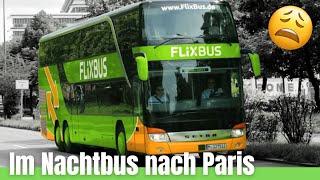 Unsere Flixbus Nachtbus Erfahrung nach Paris über Nacht War das eine gute Idee [upl. by Doretta424]