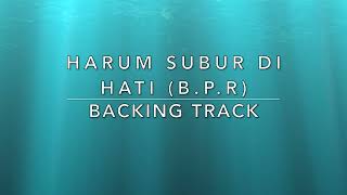 Harum Subur Di Hati BPR  Backing Track [upl. by Briant]