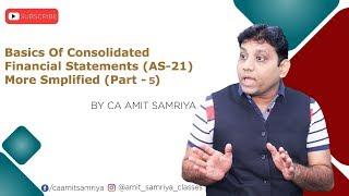 Basics OF Consolidation Financial Statement AS 21 More Simplified Part 5 [upl. by Ymereg]