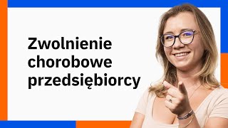 Zasiłek chorobowy dla przedsiębiorcy  kiedy przysługuje [upl. by Hawkins339]