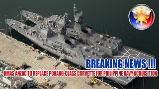 HMAS ANZAC POTENTIALLY TO REPLACE POHANG CLASS CORVETTE FOR ACQUISITION BY THE PHILIPPINE NAVY [upl. by Remo995]