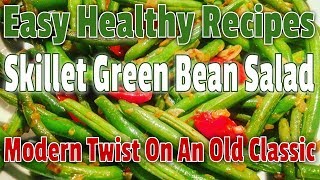 Quick amp Easy Healthy Skillet Green Bean Salad Recipe [upl. by Liartnod]