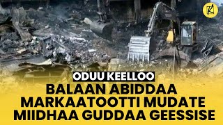 Balaan abiddaa Markaatootti mudate miidhaa guddaa geessise  Oduu Keelloo [upl. by Columbus]