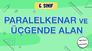 Paralelkenar ve Üçgende Alan  6Sınıf Matematik  2024 [upl. by Ecidnak]