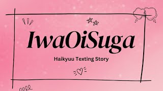 IwaOiSuga  Haikyuu Texting Story  Part 10 [upl. by Oremar]