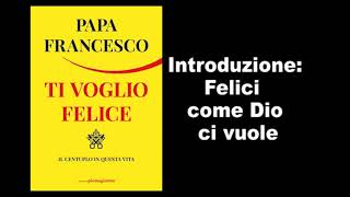 Papa Francesco  Felici come Dio ci Vuole [upl. by Pattie]