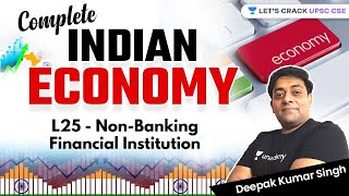 L25  NonBanking Financial Institution NBFI  Complete Indian Economy  UPSC CSEIAS 2022 [upl. by Kahn30]