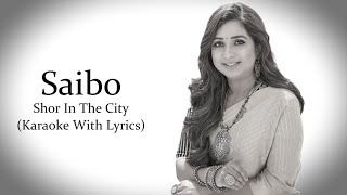 Saibo  Shor In The City  Karaoke With Lyrics [upl. by Ettennek]