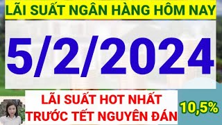 Lãi suất ngân hàng hôm nay ngày 522024  Lãi suất ngân hàng hôm nay ngày 5 tháng 2 năm 2024 [upl. by Iolanthe]