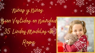 Niñas y Niños Bien Vestidos en Navidad  35 Lindos Modelos de Ropa [upl. by Manya]