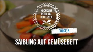 Saibling auf Gemüsebett  Kochkurs quotRegional genießenquot Folge 8 [upl. by Gottlieb466]