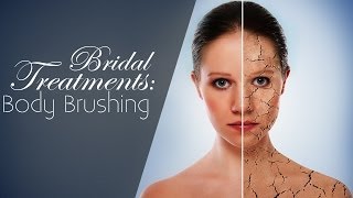 BRIDAL SKINCARE TREATMENTS  BODY BRUSHING [upl. by Notfilc]