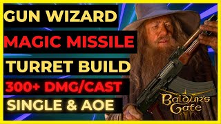 BG3  WIZARD with A GUN Magic MISSILE TURRET Build 300 DMGCASTS SINGLE amp AoE [upl. by Damon]