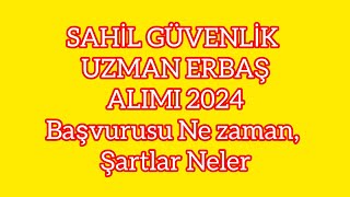 SAHİL GÜVENLİK UZMAN ERBAŞ ALIMI 2024 Başvurusu Ne zaman Şartlar Neler [upl. by Nat]