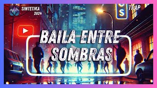 Baila entre Sombras 🌃💔 Nuevo Hit 2024 Trap Urban Style  SINTETIKA [upl. by Yun]