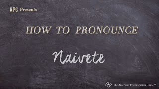 How to Pronounce Naivete Real Life Examples [upl. by Reviel]