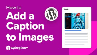 How to Add a Caption to Images in WordPress Video [upl. by Segalman460]