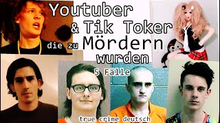 5 Youtuber amp Tik Toker die zu Mördern wurden true crime deutsch [upl. by Irbmac]