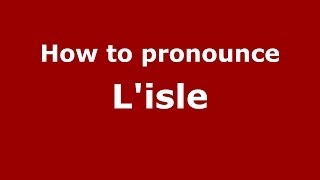 How to Pronounce Lisle  PronounceNamescom [upl. by Iruam]