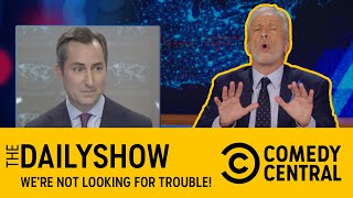 Were Not Looking For Trouble  The Daily Show  Comedy Central Africa [upl. by Questa]