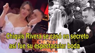 Chiquis Rivera se casó en secreto así fue su espectacular boda [upl. by Allerbag]