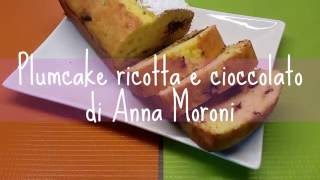 Plumcake ricotta e cioccolato di Anna Moroni ricetta [upl. by Axela]