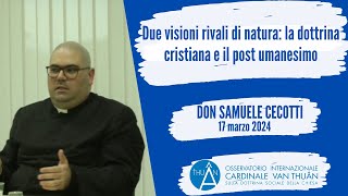 Due visioni rivali di natura la dottrina cristiana e il post umanesimo [upl. by Eelrehpotsirhc]