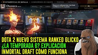 DOTA 2 NUEVO SISTEMA RANKED GLICKO ¿LA TEMPORADA 6 EXPLICACIÓN INMORTAL DRAFT CÓMO FUNCIONA [upl. by Etti]