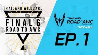 Thailand Wildcard Road to AWC quotThe FINAL6quot EP1 [upl. by Nosbig]