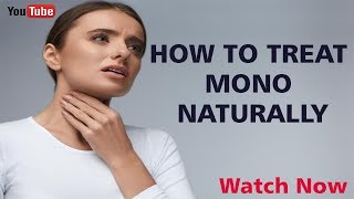 HOW TO TREAT MONO NATURALLY  How to Cure Mono  Natural Solutions for Infectious Mononucleosis [upl. by Derraj]