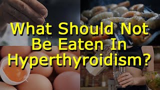 What Should Not Be Eaten In Hyperthyroidism [upl. by Nosnej856]