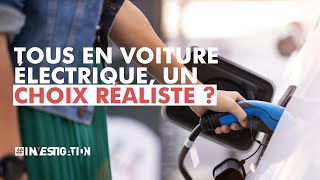 Voiture électrique à tout prix  vraiment la bonne solution  Investigation [upl. by Arola]