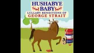 Carrying Your Love With Me  Lullaby Renditions of George Strait  Hushabye Baby [upl. by Eph]