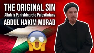 THE ORIGINAL SIN ALLAH IS PUNISHING PALESTINIANS  ABDUL HAKIM MURAD​⁠ CambridgeMuslimCollege [upl. by Lettie]