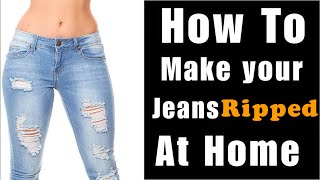 2 Methods To Get DIY Ripped Jeans  Tutorial  How To Make Your Jeans Ripped  Ripped Jeans For Men [upl. by Yzeerb]