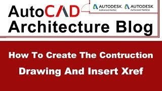 How to Create the Construction Drawing and Insert Xref  AutoCAD Architectural Tutorial 5 [upl. by Maidel419]