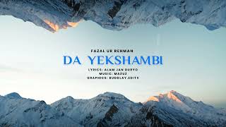 Wakhi Song  Da Yekshambi by Fazal Ur Rehman  Mazuz [upl. by Acisseg416]