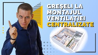 TOP 6 GRESELI la MONTAJUL unui SISTEM de VENTILATIE CENTRALIZAT [upl. by Hogen943]