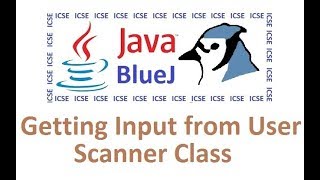 3 Getting user Input  Scanner Class  Computer Appplications  Java Class 10  ICSE  BlueJ [upl. by Vally299]