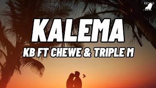 KB Kalema Lyrics Ft Chewe amp Triple M officialkbkillabeats [upl. by Skerl]