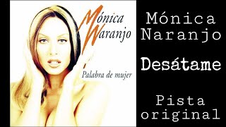 Mónica Naranjo  Desátame karaoke [upl. by Nryhtak]