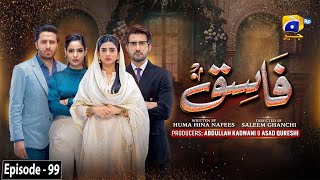 Fasiq  Episode 99  2nd March 2022  HAR PAL GEO [upl. by Ennoryt]