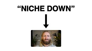 Trust me “niche down” is awful advice… [upl. by Odnala761]