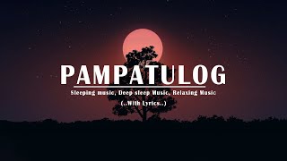 PAMPATULOG 2024  Lyrics  Relaxing Love Songs Of All Time Sleeping Music  Deep Sleep Music [upl. by Ojyllek]