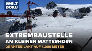 SEILBAHNBAU IN DEN ALPEN  Extrembaustelle auf 4000 Meter Höhe Matterhorn Glacier Paradise  DOKU [upl. by Orbadiah]