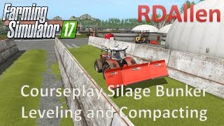 Courseplay Silage Bunker Leveling and Compacting  Farming Simulator 17 [upl. by Oicnerolf]