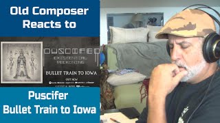 Old Composer REACTS to Puscifer Bullet Train to Iowa  Composers Breakdown [upl. by Aldridge]